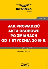 Jak prowadzić akta osobowe po zmianach od 1 stycznia 2019 r. - Sebastian Kryczka