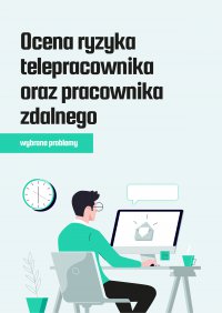 Ocena ryzyka telepracownika oraz pracownika zdalnego – wybrane problemy - Sebastian Kryczka
