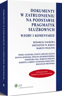 Dokumenty w zatrudnieniu na podstawie pragmatyk służbowych. Wzory i komentarze - Krzysztof Wojciech Baran