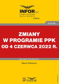 Zmiany w programie PPK od 4 czerwca 2022 r. - Marek Rotkiewicz