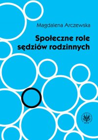 Społeczne role sędziów rodzinnych - Magdalena Arczewska