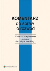 Komentarz do spraw o rozwód - Elżbieta Szczepanowska