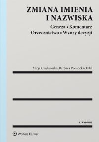 Zmiana imienia i nazwiska. Geneza. Komentarz. Orzecznictwo. Wzory decyzji - 