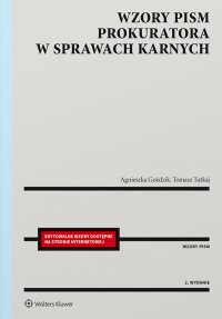 Wzory pism prokuratora w sprawach karnych wyd.2 Edytowalne wzory dostępne na stronie internetowej - 
