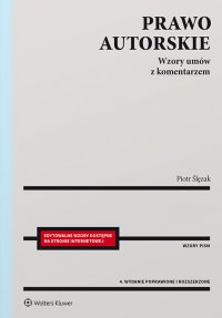 Prawo autorskie. Wzory umów z komentarzem Edytowalne wzory dostępne na stronie internetowej - 