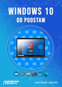 Windows 10 od podstaw - Opracowanie zbiorowe , praca zbiorowa