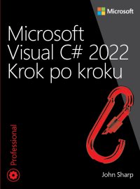 Microsoft Visual C# 2022. Krok po kroku - John Sharp