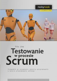 Testowanie w procesie Scrum - Tilo Linz
