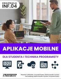 Aplikacje mobilne dla studenta i technika programisty - Wojciech Jaśkowiec, Krzysztof Kułacz, Marta Kanafa-Suchan