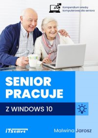 Senior pracuje z Windows 10 - praca zbiorowa