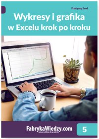 Wykresy i grafika w Excelu krok po kroku - Piotr Dynia, Krzysztof Chojnacki