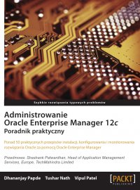 Administrowanie Oracle Enterprise Manager 12c - Opracowanie zbiorowe 