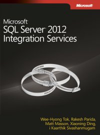 Microsoft SQL Server 2012 Integration Services - Opracowanie zbiorowe 