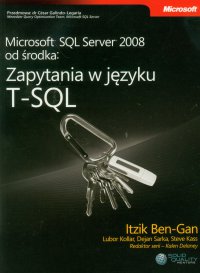 Microsoft SQL Server 2008 od środka: Zapytania w języku T-SQL - Itzik Ben-Gan, Lubor Kollar, Dejan Sarka, Steve Ka Mentors)