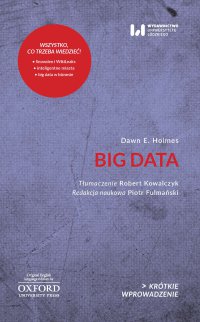 Big Data. Krótkie Wprowadzenie 30 - Dawn E. Holmes, Dawn E. Holmes