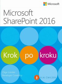 Microsoft SharePoint 2016 Krok po kroku - Olga M. Londer, Penelope Coventry