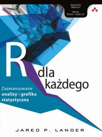 Język R dla każdego: zaawansowane analizy i grafika statystyczna - Jared P. Lander