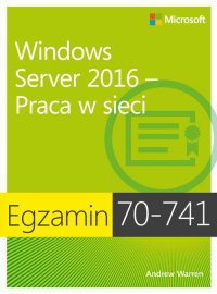 Egzamin 70-741 Windows Server 2016 Praca w sieci - Andrew James Warren