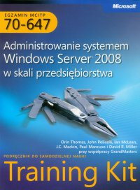 Egzamin MCITP 70-647 Administrowanie systemem Windows Server 2008 w skali przedsiębiorstwa - John Policelli