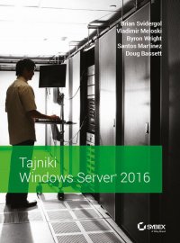 Tajniki Windows Server 2016 - Brian Svidergol