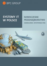 Systemy It w Polsce. Nowoczesne przedsiębiorstwo handlowo-dystrybucyjne - Opracowanie zbiorowe 