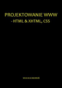 Projektowanie WWW - HTML & XHTML, CSS - Wojciech Biedroń