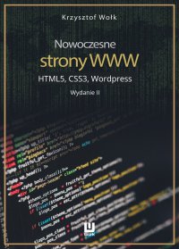Nowoczesne strony WWW. HTML5, CSS3, Wordpress. Wydanie II - Krzysztof Wołk