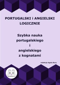 Portugalski i angielski logicznie. Szybka nauka portugalskiego i angielskiego z kognatami - Agata Bury
