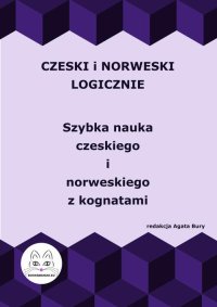 Czeski i norweski logicznie. Szybka nauka czeskiego i norweskiego z kognatami - Agata Bury