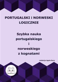 Portugalski i norweski logicznie. Szybka nauka portugalskiego i norweskiego z kognatami - Agata Bury