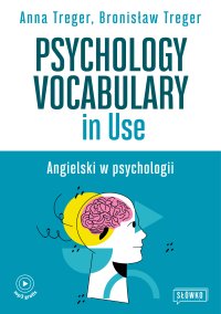 Psychology Vocabulary in Use. Angielski w psychologii - Anna Treger