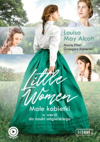 Little Women. Małe Kobietki w wersji do nauki angielskiego - Louisa May Alcott
