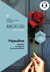 Pigmalion. Angielski z George’em Bernardem Shaw - Bernard Shaw