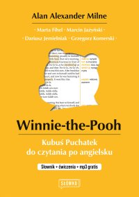 Winnie-the-Pooh. Kubuś Puchatek do czytania po angielsku - Dariusz Jemielniak, Alan Alexander Milne, Grzegorz Komerski, Marta Fihel, Marcin Jażyński