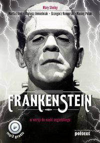 Frankenstein w wersji do nauki angielskiego - Mary Shelley, Dariusz Jemielniak, Grzegorz Komerski, Marta Fihel, Maciej Polak