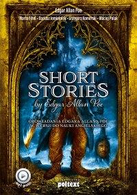 Short Stories by Edgar Allan Poe. Opowiadania Edgara Allana Poe w wersji do nauki angielskiego - Dariusz Jemielniak, Edgar Allan Poe, Grzegorz Komerski, Marta Fihel, Maciej Polak
