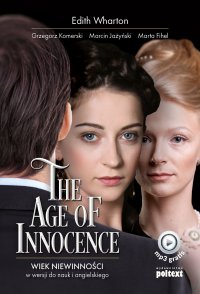 The Age of Innocence. Wiek niewinności w wersji do nauki angielskiego - Edith Wharton, Edith Wharton