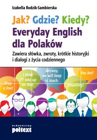 Jak? Gdzie? Kiedy? Everyday English dla Polaków - Izabella Rodzik-Sambierska
