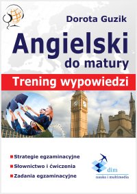 Angielski. Matura ustna. Trening wypowiedzi - 