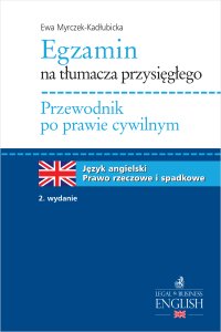 Egzamin na tłumacza przysięgłego. Przewodnik po prawie cywilnym. Prawo rzeczowe i spadkowe. Język angielski - Ewa Myrczek-Kadłubicka