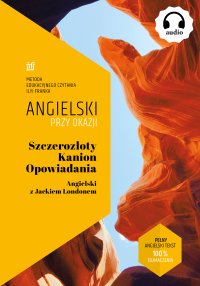 Szczerozłoty Kanion. Opowiadania. Angielski z Jackiem Londonem - London Jack London