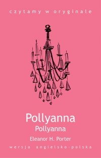Pollyanna - Opracowanie zbiorowe , Eleanor H. Porter