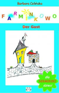 Farminkowo. Der Gast (Niemiecki dla dzieci) - Barbara Celińska