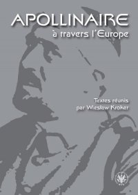 Apollinaire a travers l Europe - Wiesław Kroker