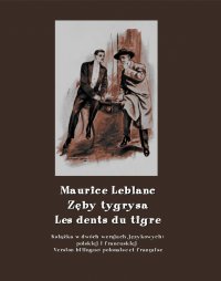 Zęby tygrysa. Les dents du tigre - Maurice Leblanc