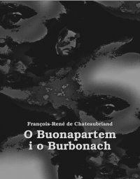 O Buonapartem i o Burbonach - Tadeusz Boy-Żeleński, François-René de Chateaubriand
