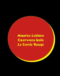 Czerwone koło. Le Cercle rouge - Maurice Leblanc