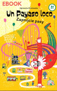 Un payaso loco. Zapnijcie pasy - Agnieszka Wiśniewska
