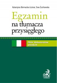 Egzamin na tłumacza przysięgłego. Zbiór dokumentów włoskich - Katarzyna Biernacka-Licznar, Ewa Żuchowska