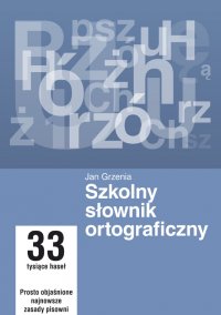 Szkolny słownik ortograficzny - Jan Grzenia